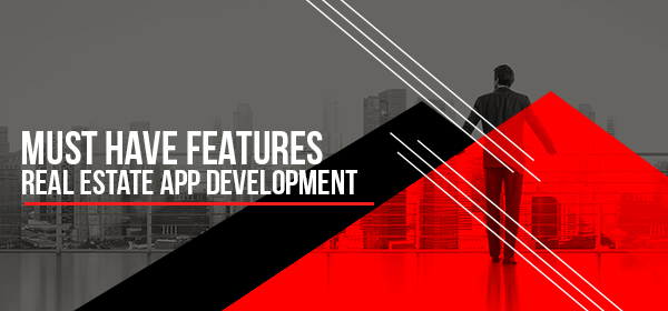 Must-Have Features in Real Estate App Development