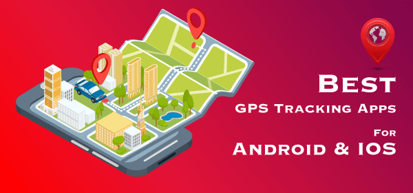 24 Best GPS Tracking Apps For Android & iOS
