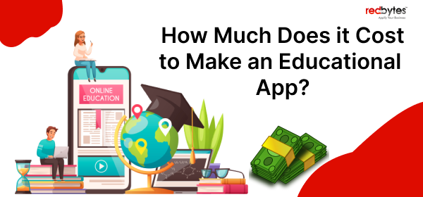 How Much Does it Cost to Make an Educational App?